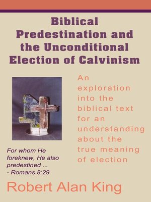 cover image of Biblical Predestination and the Unconditional Election of Calvinism